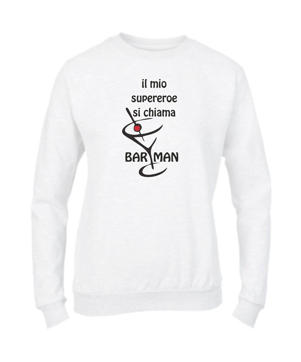 Felpa Girocollo UOMO, DONNA & BAMBIN - IL MIO SUPEREROE SI CHIAMA BARMAN - Super vestibilità Top qualità