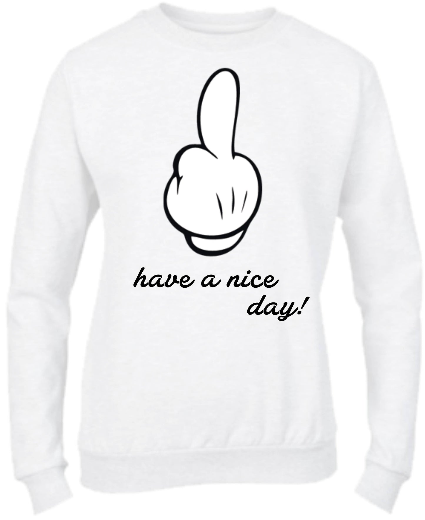 Felpa Girocollo UOMO, DONNA & BAMBIN - HAVE A NICE DAY - Super vestibilità Top qualità