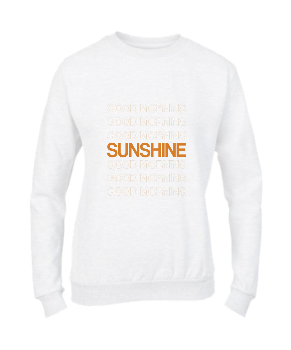 Felpa Girocollo UOMO, DONNA & BAMBIN - GOOD MORNING SUNSHINE - Super vestibilità Top qualità