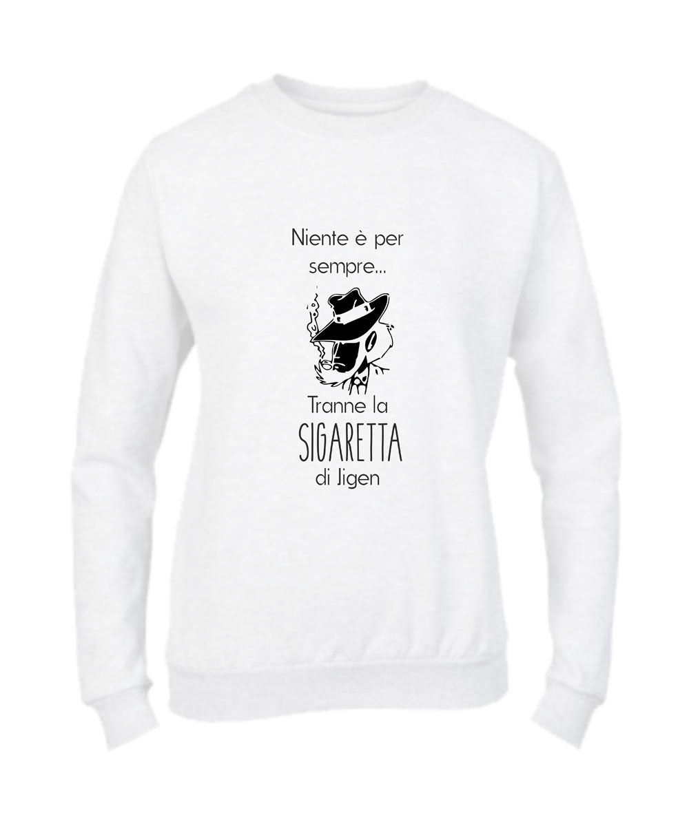 Felpa Girocollo UOMO, DONNA & BAMBIN - NIENTE È PER SEMPRE - Super vestibilità Top qualità