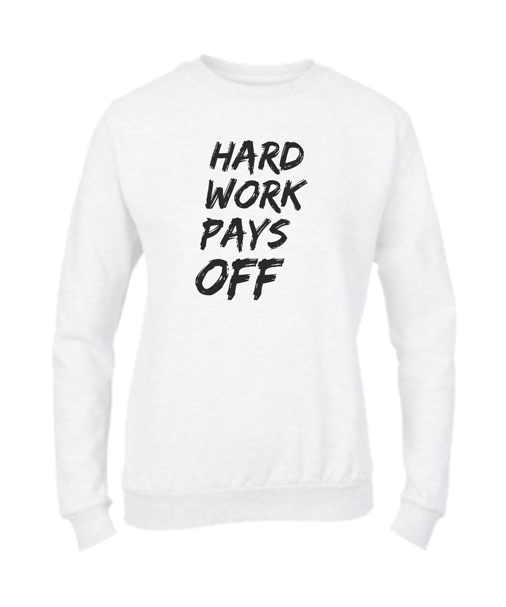 Felpa Girocollo UOMO, DONNA & BAMBIN - HARD WORK PAYS OFF - Super vestibilità Top qualità