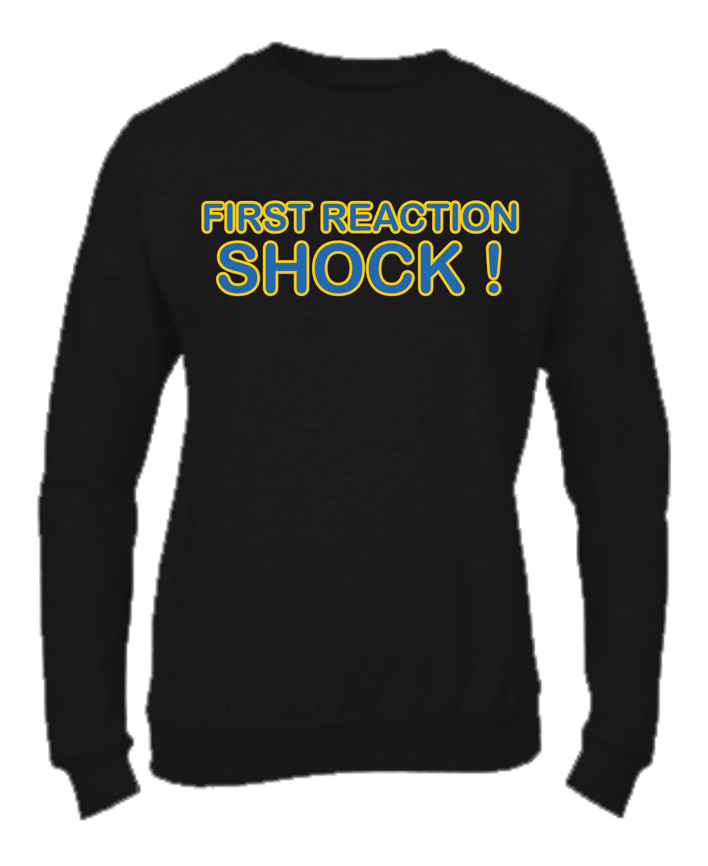 Felpa Girocollo UOMO, DONNA & BAMBIN - FIRST REACTION SHOCK - Super vestibilità Top qualità