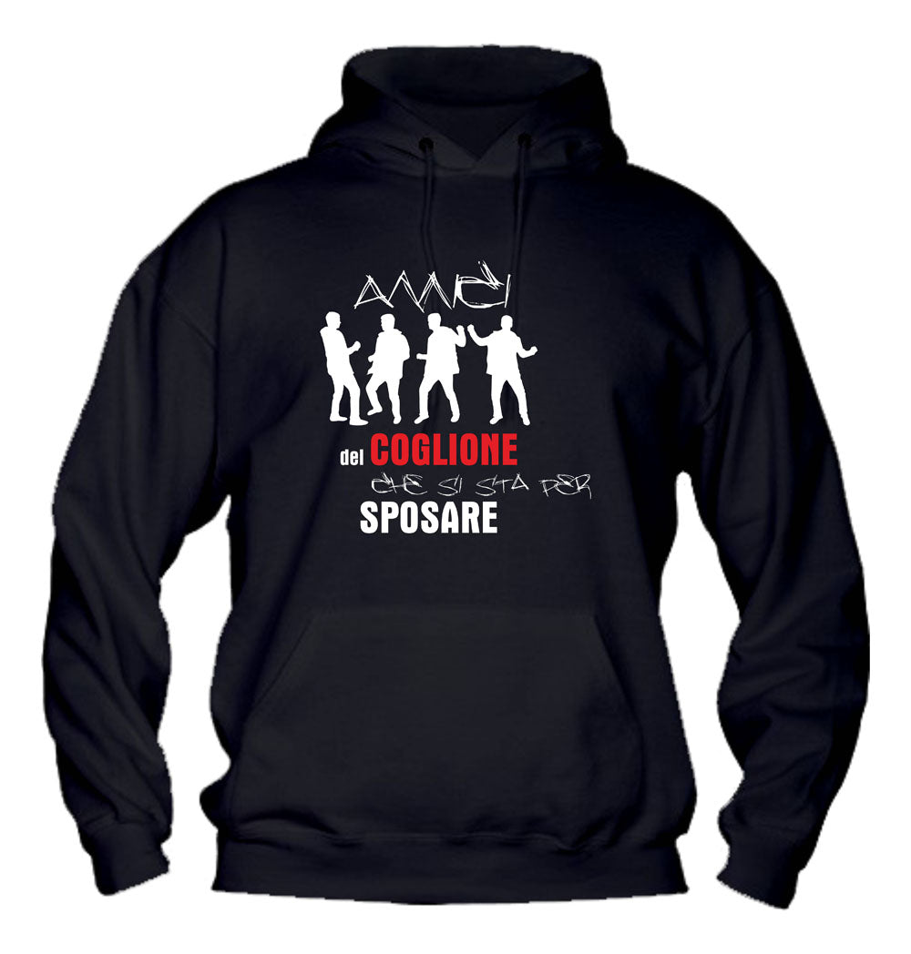Felpa con cappuccio UOMO - AMICI DEL COGLIONE CHE SI STA PER SPOSARE - Super vestibilità Top qualità - Social Crazy