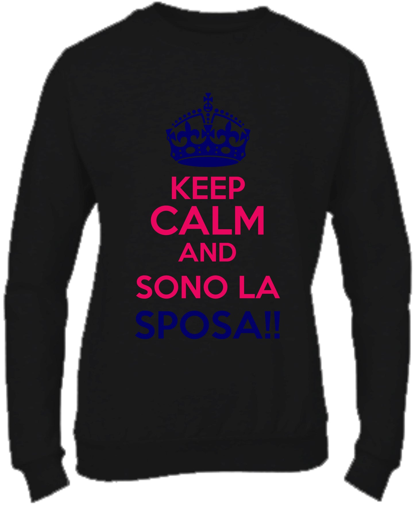 Felpa Girocollo DONNA - KEEP CALM AND SONO LA SPOSA - Super vestibilità Top qualità