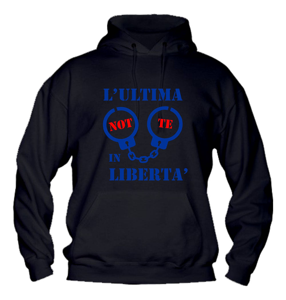 Felpa con cappuccio UOMO - L'ULTIMA NOTTE IN LIBERTÀ ADDIO AL CELIBATO - Super vestibilità Top qualità