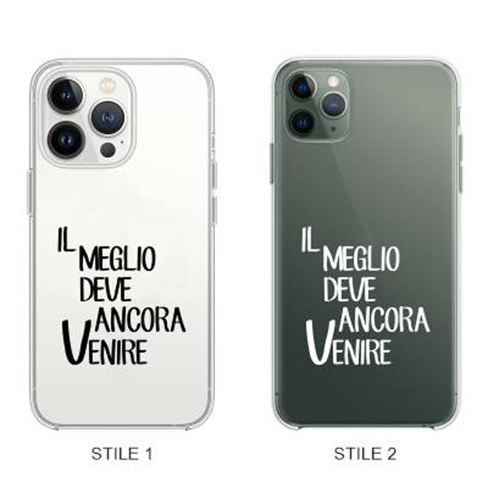 Cover Compatibile Con Tutti i Modelli iPhone - IL MEGLIO DEVE ANCORA VENIRE - Trasparente UltraSottili AntiGraffio Antiurto Case Custodia Marca