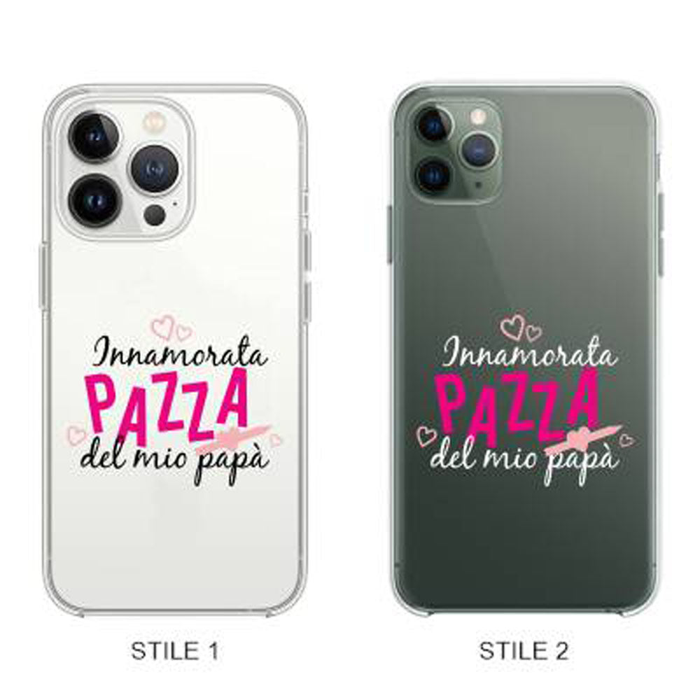 Cover Compatibile Con Tutti i Modelli iPhone - INNAMORATA PAZZA DEL MIO PAPÀ - Trasparente UltraSottili AntiGraffio Antiurto Case Custodia Marca