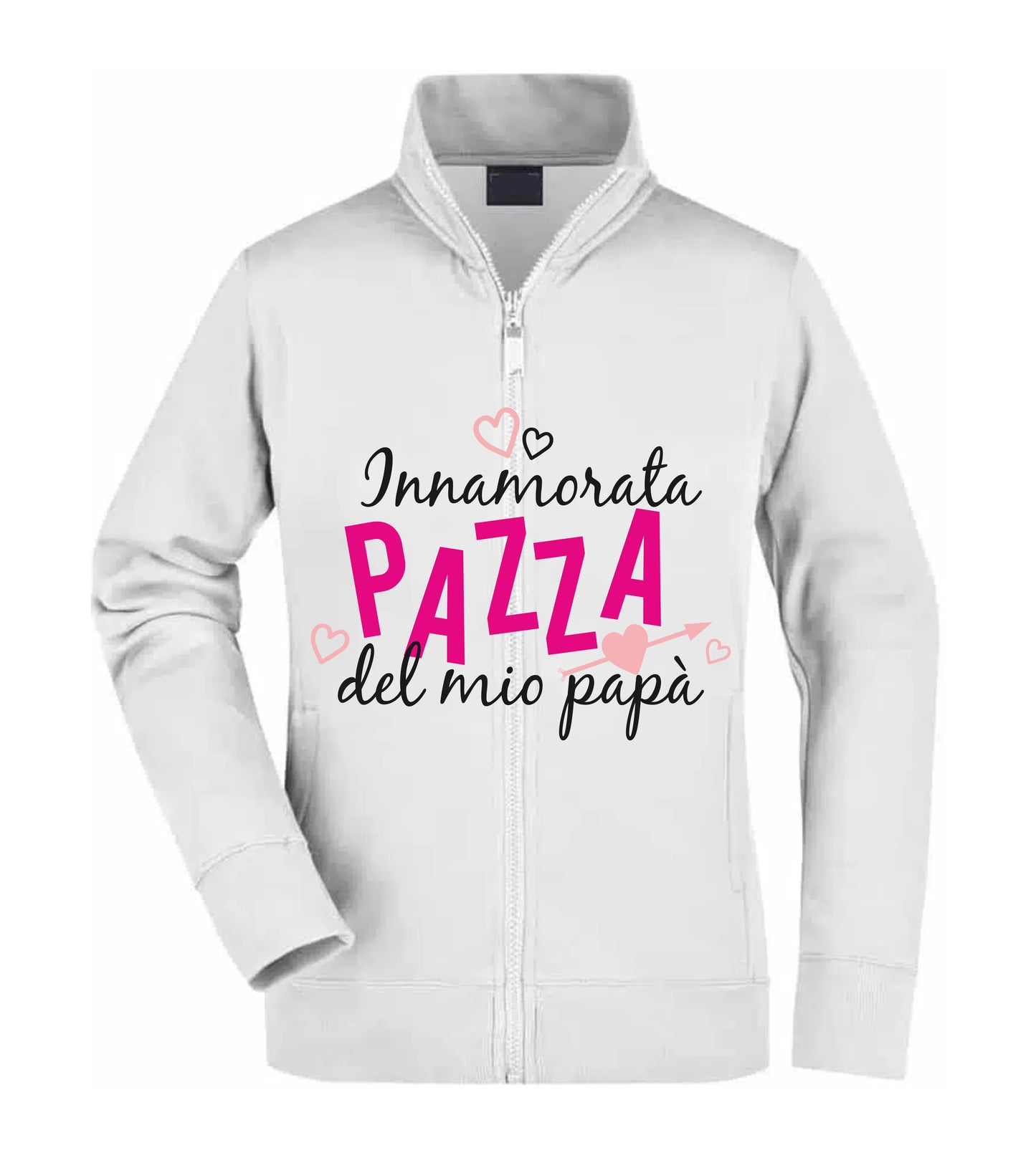 Felpa Unisex Full Zip - INNAMORATA PAZZA DEL MIO PAPÀ - Super vestibilità Top qualità