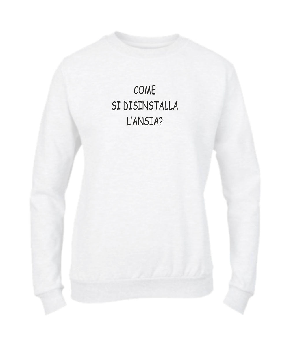 Felpa Girocollo UOMO, DONNA & BAMBIN - COME SI DISINSTALLA L'ANSIA - Super vestibilità Top qualità