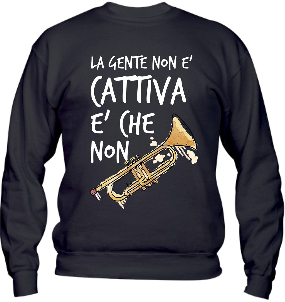 Felpa Girocollo UOMO - LA GENTE NON È CATTIVA - Super vestibilità Top qualità