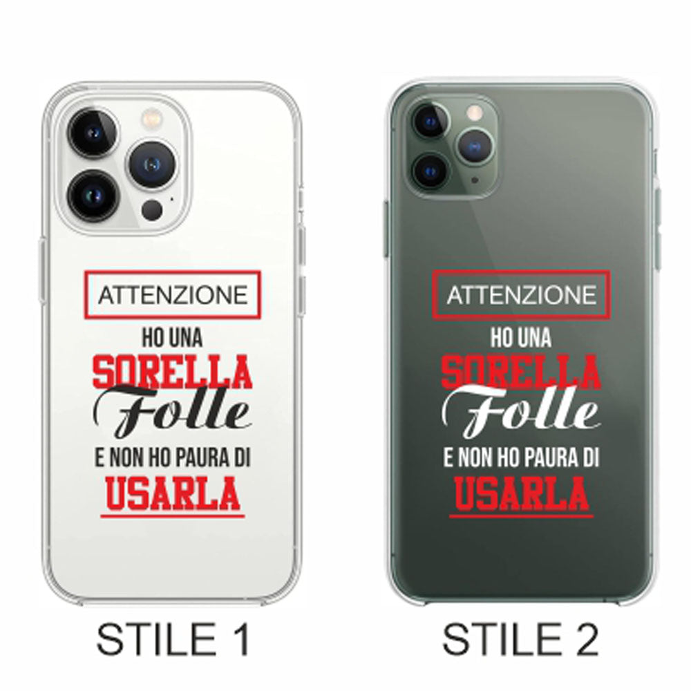 Cover Compatibile Con Tutti i Modelli iPhone - HO UNA SORELLA FOLLE E NON HO PAURA DI USARLA - Trasparente UltraSottili AntiGraffio Antiurto Case Custodia Marca - Social Crazy