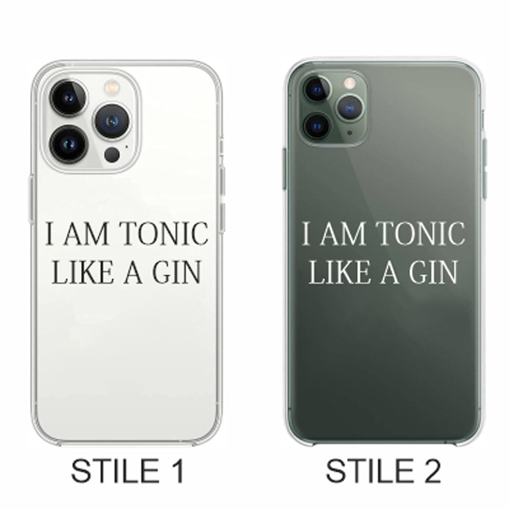 Cover Compatibile Con Tutti i Modelli iPhone - I AM A TONIC LIKE A GIN - Trasparente UltraSottili AntiGraffio Antiurto Case Custodia Marca