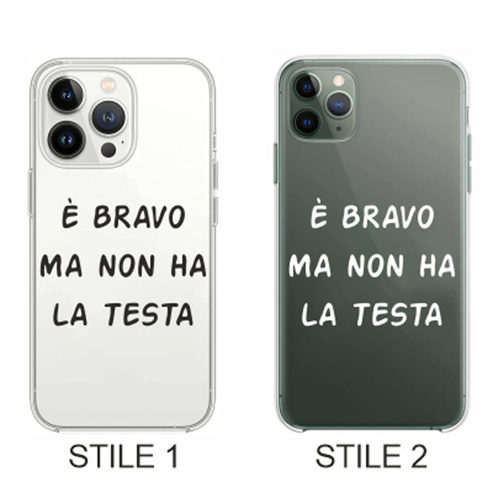 Cover Compatibile Con Tutti i Modelli iPhone - È BRAVO MA NON HA LA TESTA - Trasparente UltraSottili AntiGraffio Antiurto Case Custodia Marca