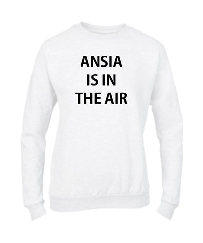 Felpa Girocollo UOMO, DONNA & BAMBIN - ANSIA IS IN THE AIR - Super vestibilità Top qualità - Social Crazy