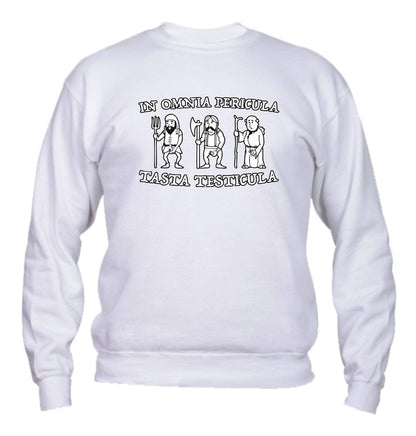 Felpa Girocollo UOMO, DONNA & BAMBIN - IN OMNIA PERICULA TASTA TESTICULA - Super vestibilità Top qualità