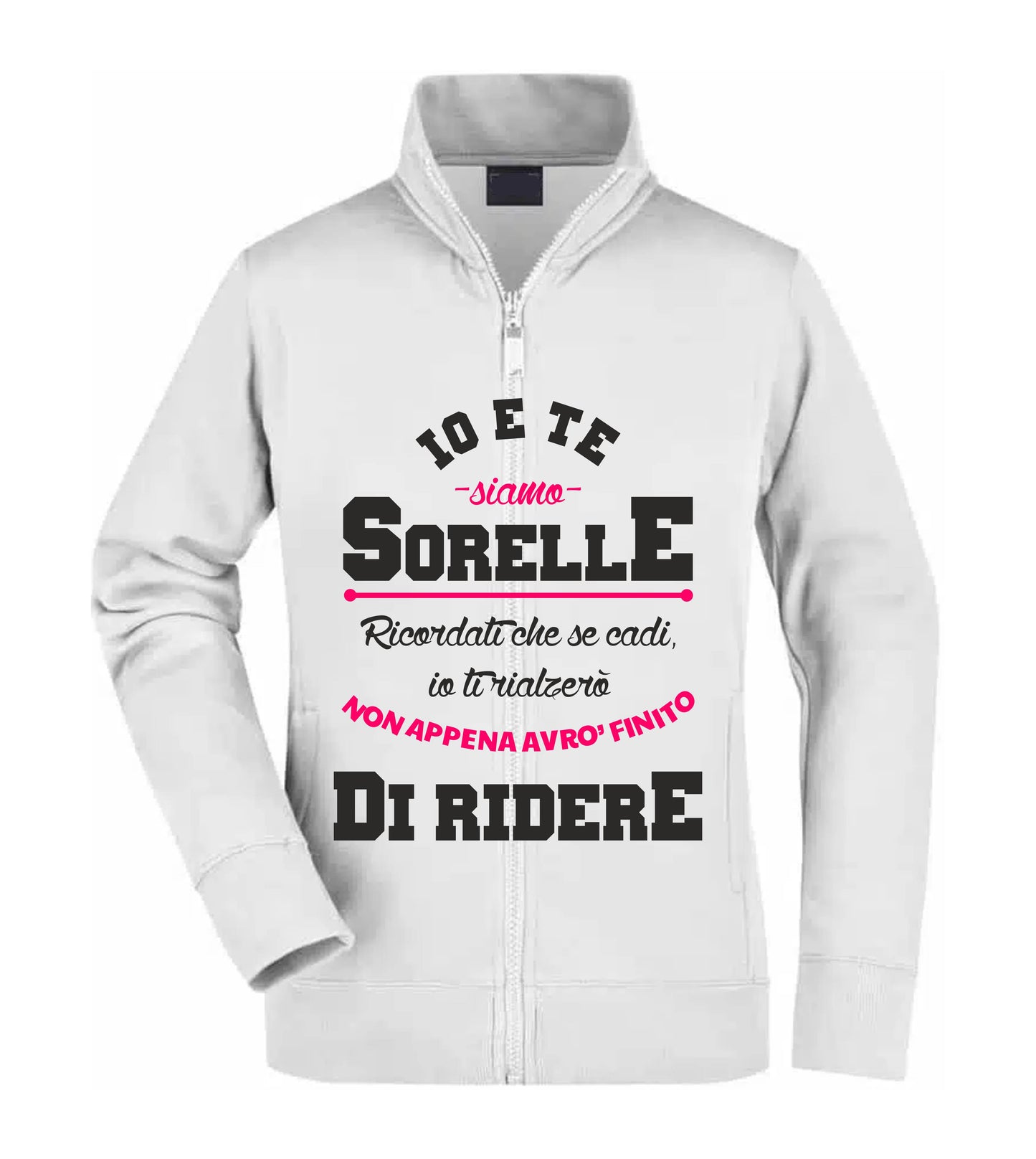Felpa Unisex Full Zip - IO E TE SIAMO SORELLE - Super vestibilità Top qualità