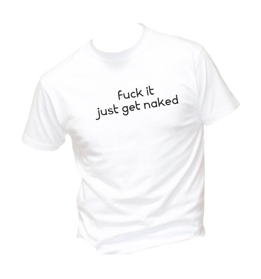 T-Shirt Uomo Donna & Bambino - JUST GET NAKED - Maglietta Maglia Tshirt Super vestibilità Top qualità