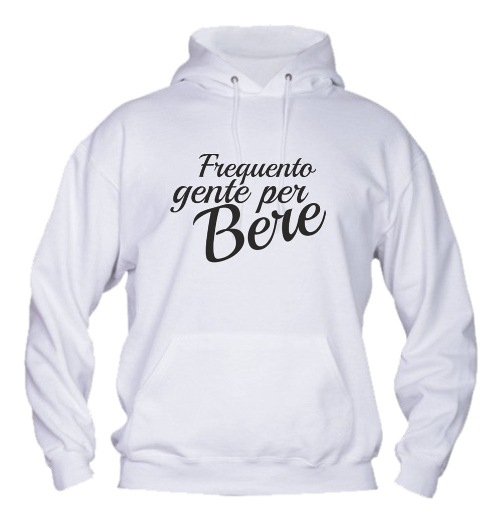 Felpa con cappuccio UOMO, DONNA & BAMBIN - FREQUENTO GENTE PER BERE - Super vestibilità Top qualità
