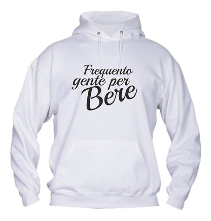 Felpa con cappuccio UOMO, DONNA & BAMBIN - FREQUENTO GENTE PER BERE - Super vestibilità Top qualità