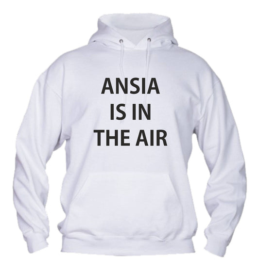 Felpa con cappuccio UOMO, DONNA & BAMBIN - ANSIA IS IN THE AIR - Super vestibilità Top qualità - Social Crazy