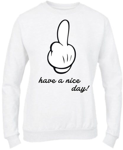 Felpa Girocollo UOMO, DONNA & BAMBIN - HAVE A NICE DAY - Super vestibilità Top qualità
