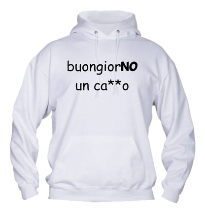 Felpa con cappuccio UOMO, DONNA & BAMBIN - BUONGIORNO UN CAZZO - Super vestibilità Top qualità