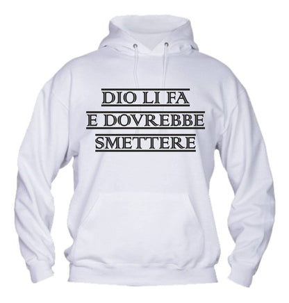 Felpa con cappuccio UOMO, DONNA & BAMBIN - DIO LI FA E DOVREBBE SMETTERE - Super vestibilità Top qualità
