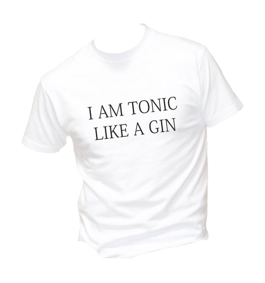 T-Shirt Uomo, Donna & Bambino - I AM A TONIC LIKE A GIN - Maglietta Maglia Tshirt Super vestibilità Top qualità