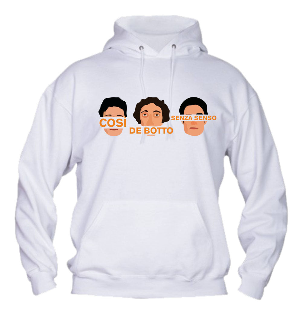Felpa con cappuccio UOMO, DONNA & BAMBIN - COSI DE BOTTO SENZA SENSO - Super vestibilità Top qualità