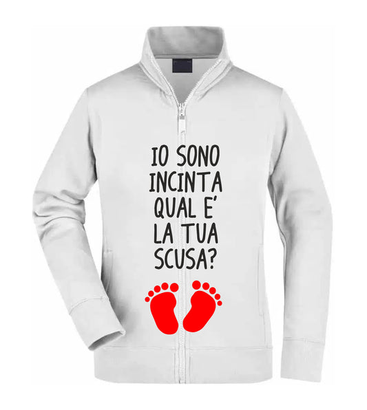 Felpa Unisex Full Zip - IO SONO INCINTA QUAL'È LA TUA SCUSA - Super vestibilità Top qualità