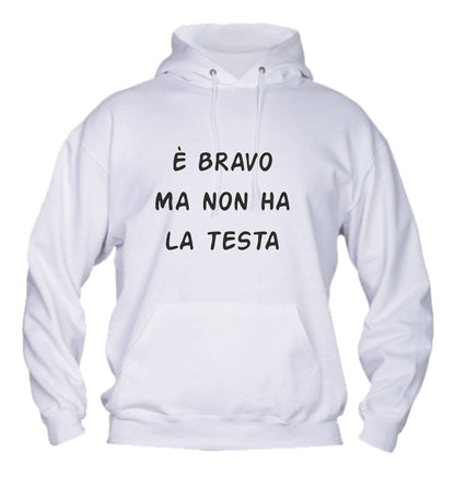Felpa con cappuccio UOMO & BAMBIN - È BRAVO MA NON HA LA TESTA - Super vestibilità Top qualità