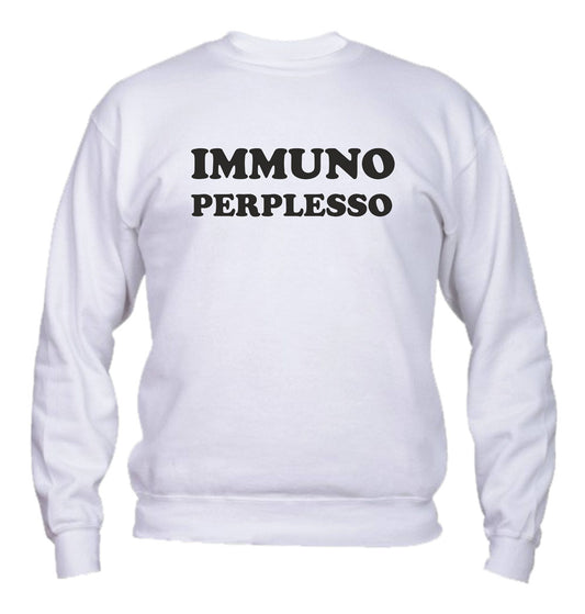 Felpa Girocollo UOMO, DONNA & BAMBIN - IMMUNO PERPLESSO - Super vestibilità Top qualità