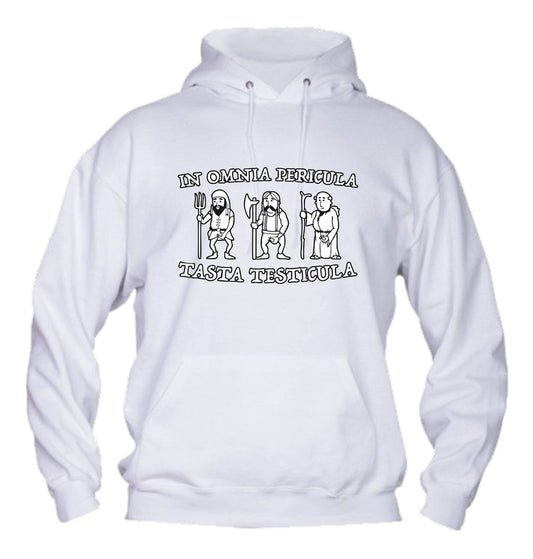 Felpa con cappuccio UOMO, DONNA & BAMBIN - IN OMNIA PERICULA TASTA TESTICULA - Super vestibilità Top qualità