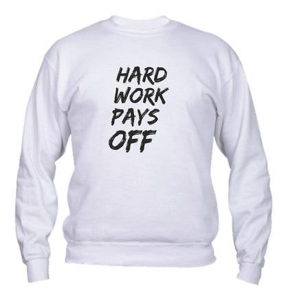 Felpa Girocollo UOMO, DONNA & BAMBIN - HARD WORK PAYS OFF - Super vestibilità Top qualità