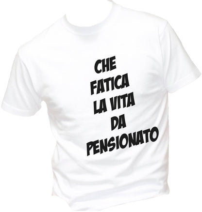T-Shirt Uomo, Donna - CHE FATICA LA VITA DA PENSIONAT - Maglietta Maglia Tshirt Super vestibilità Top qualità