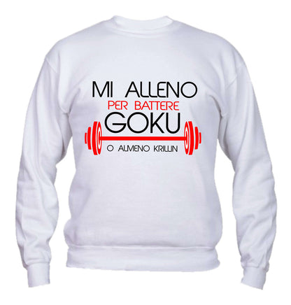 Felpa Girocollo UOMO & BAMBIN - MI ALLENO PER BATTERE GOKU - Super vestibilità Top qualità