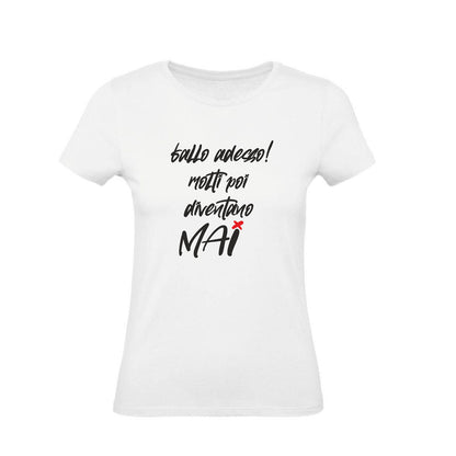 T-Shirt Uomo, Donna & Bambino - FALLO ADESSO MOLTI POI DIVENTANO MAI - Maglietta Maglia Tshirt Super vestibilità Top qualità