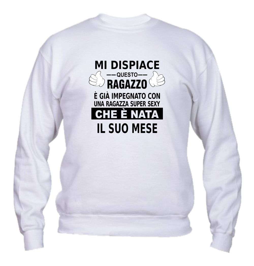 Felpa Girocollo UOMO & BAMBIN - MI DISPIACE QUESTO RAGAZZO È IMPEGNATO CON UNA RAGAZZA SEXY  - Super vestibilità Top qualità
