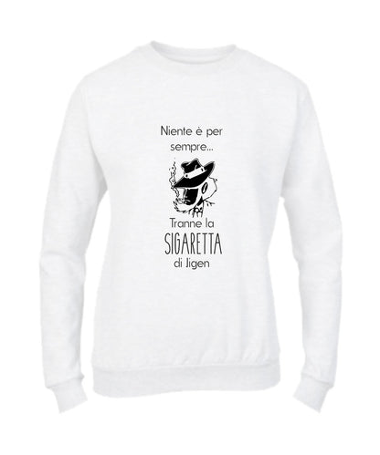 Felpa Girocollo UOMO, DONNA & BAMBIN - NIENTE È PER SEMPRE - Super vestibilità Top qualità