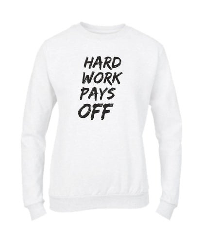 Felpa Girocollo UOMO, DONNA & BAMBIN - HARD WORK PAYS OFF - Super vestibilità Top qualità