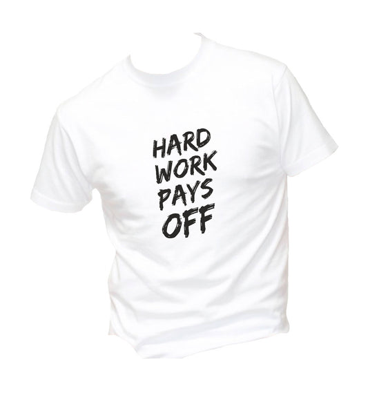 T-Shirt Uomo, Donna & Bambino - HARD WORK PAYS OFF  - Maglietta Maglia Tshirt Super vestibilità Top qualità
