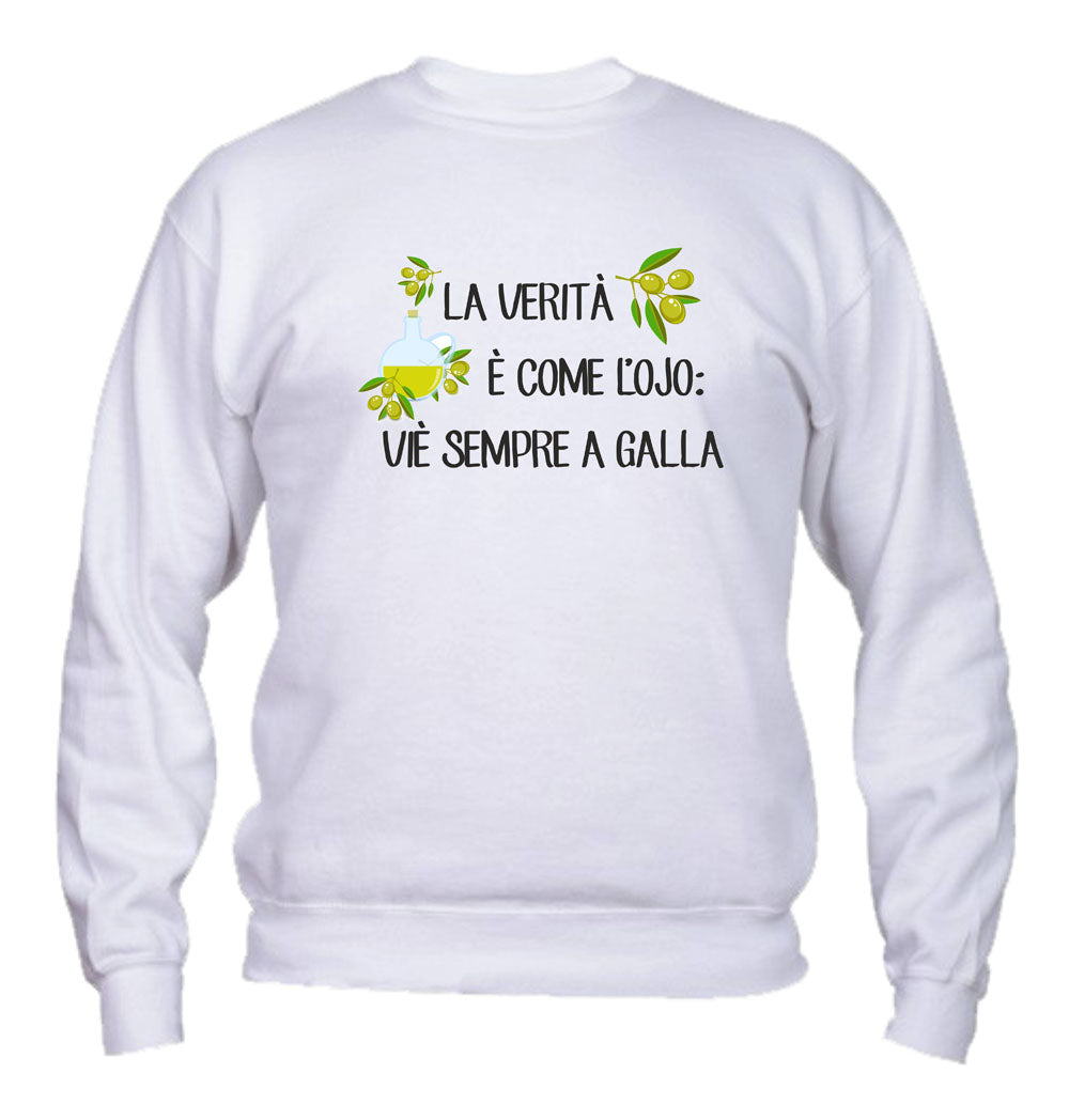 Felpa Girocollo UOMO, DONNA & BAMBIN - LA VERITÀ È COME L'OJIO - Super vestibilità Top qualità