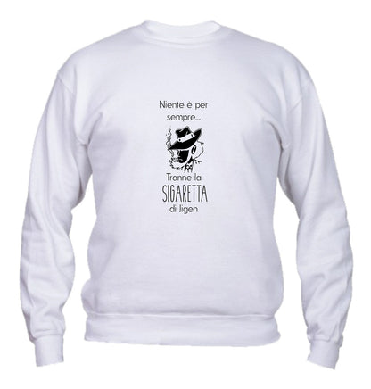 Felpa Girocollo UOMO, DONNA & BAMBIN - NIENTE È PER SEMPRE - Super vestibilità Top qualità