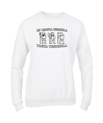 Felpa Girocollo UOMO, DONNA & BAMBIN - IN OMNIA PERICULA TASTA TESTICULA - Super vestibilità Top qualità