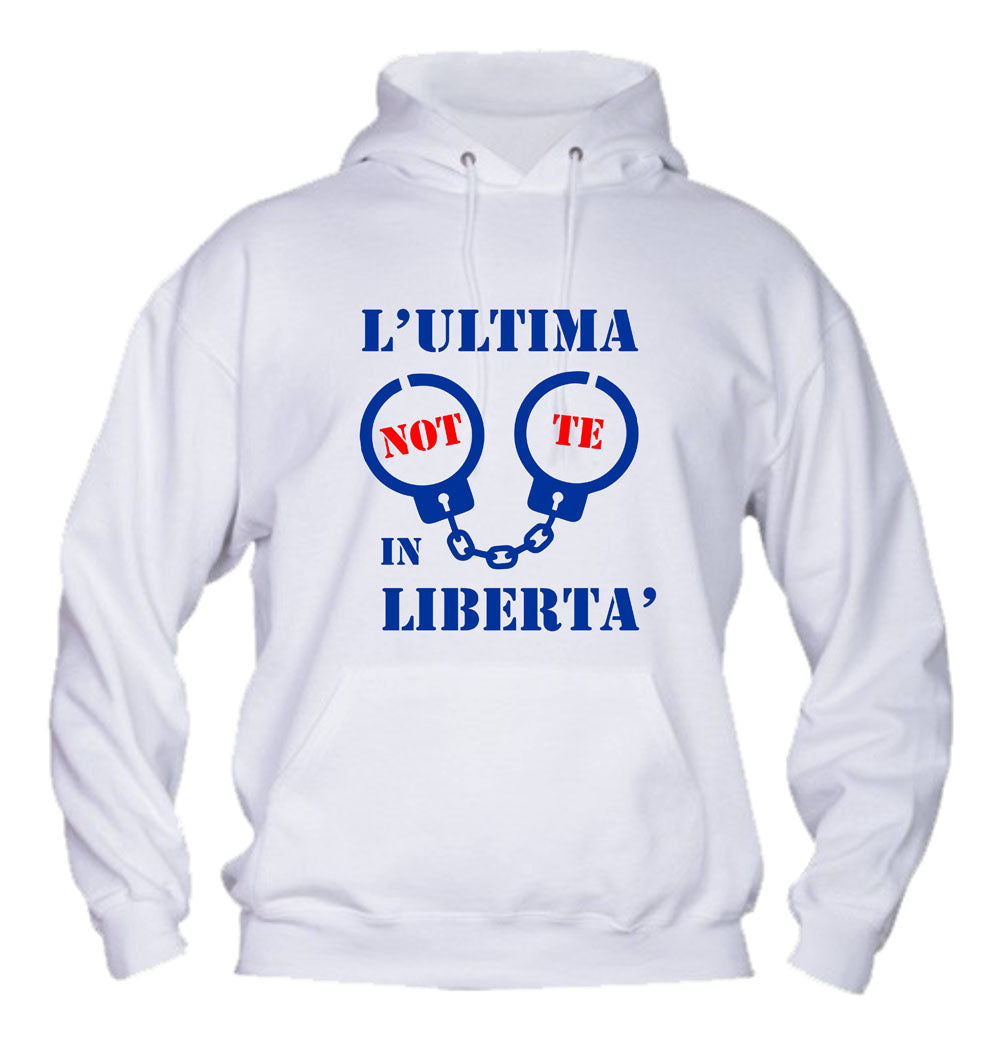Felpa con cappuccio UOMO - L'ULTIMA NOTTE IN LIBERTÀ ADDIO AL CELIBATO - Super vestibilità Top qualità