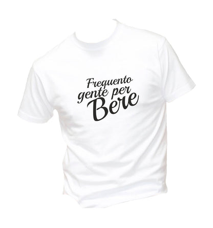 T-Shirt Uomo, Donna & Bambino - FREQUENTO GENTE PER BERE - Maglietta Maglia Tshirt Super vestibilità Top qualità