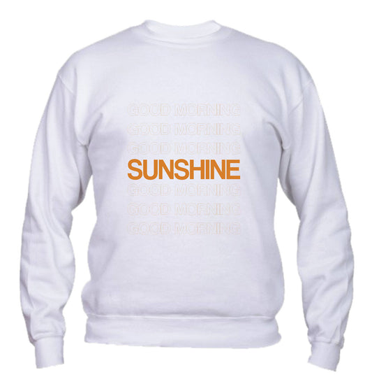 Felpa Girocollo UOMO, DONNA & BAMBIN - GOOD MORNING SUNSHINE - Super vestibilità Top qualità
