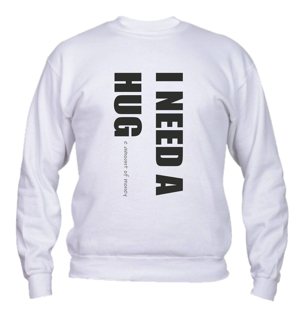 Felpa Girocollo UOMO, DONNA & BAMBIN - I NEED HUG - Super vestibilità Top qualità