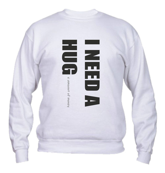 Felpa Girocollo UOMO, DONNA & BAMBIN - I NEED HUG - Super vestibilità Top qualità