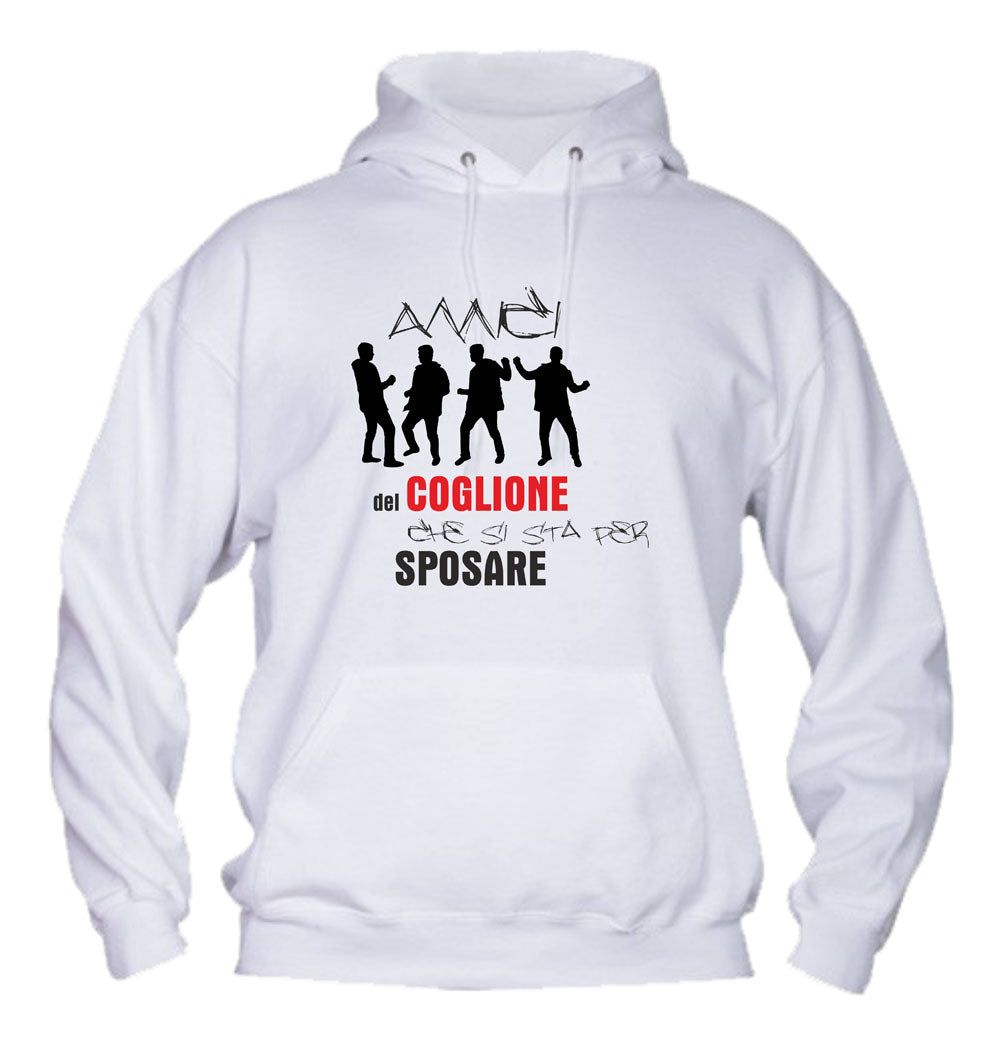 Felpa con cappuccio UOMO - AMICI DEL COGLIONE CHE SI STA PER SPOSARE - Super vestibilità Top qualità - Social Crazy